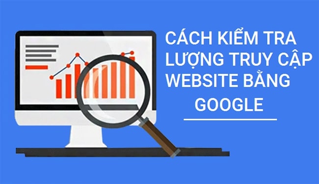 Cách kiểm tra lưu lượng truy cập website